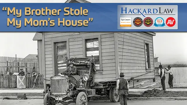 My Brother Stole My Mom’s House | Tales of Estate Wrongdoing