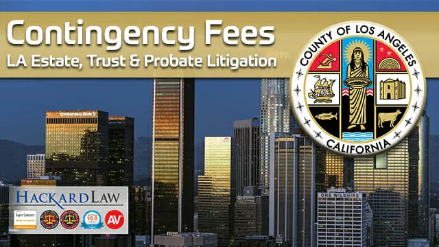 Contingency Fees for Estate, Trust & Probate Litigation | Los Angeles