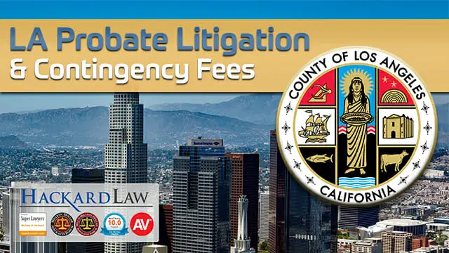 LA Trust & Probate Litigation | Contingency Fee Considerations
