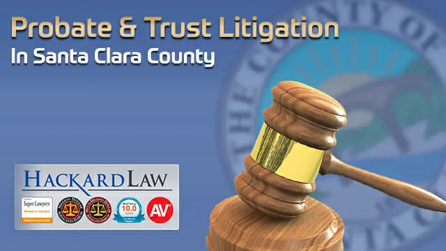 5 Questions You Should Ask BEFORE You Hire a Santa Clara Probate Litigation Attorney