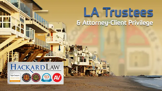 LA Successor Trustees & Attorney-Client Privilege