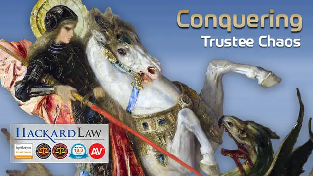 California Trust & Estate Lawsuits | Can Trustee Chaos Be Conquered?
