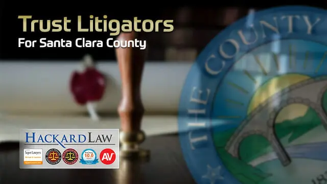 When Do You Need a Santa Clara Trust Litigation Lawyer?