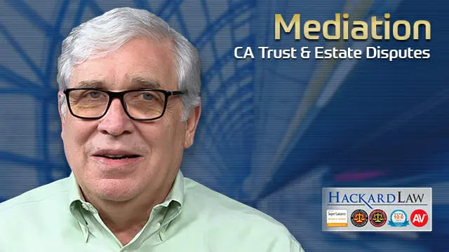 Mediation for CA Estate & Trust Disputes