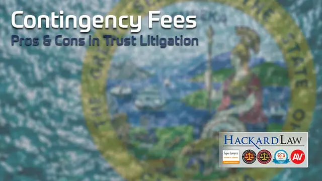 Contingency Fees | CA Trust Litigation Pros & Cons