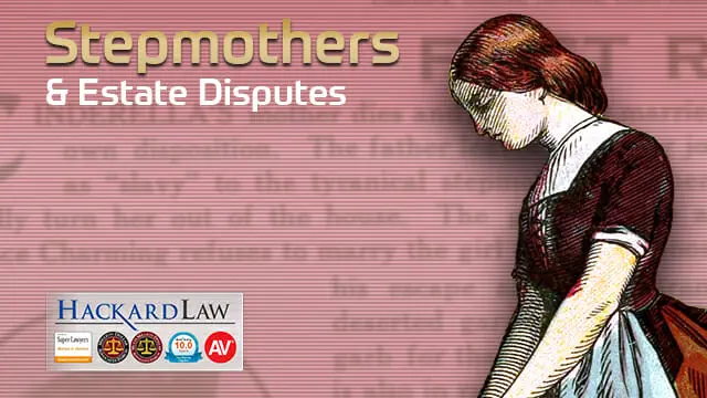 Blended Family Estate Disputes | Widowed Stepmothers