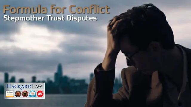 Stepmother Trust Disputes | A Formula for Conflict
