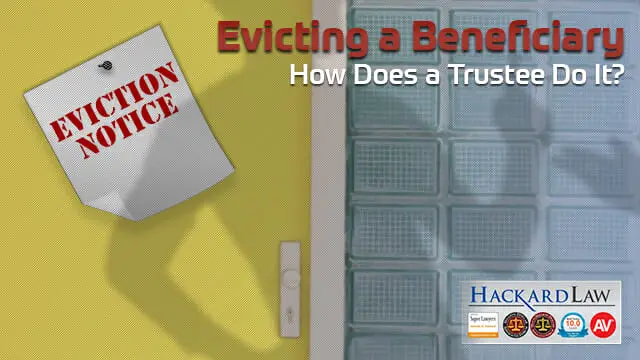 How a Trustee Can Evict a Beneficiary or Co-Trustee from Trust Property