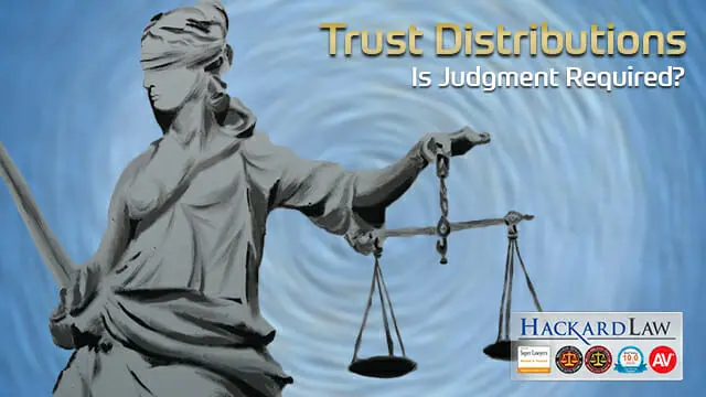 Trust Beneficiary Distributions | Is Trustee Judgment Required?