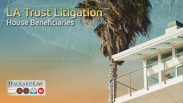 LA House Beneficiaries | Trust Litigation
