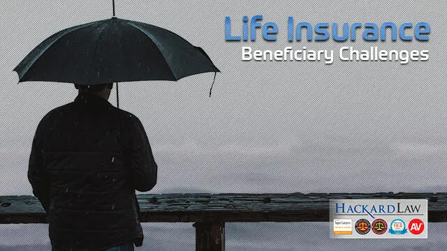 Life Insurance Beneficiaries | Challenging a Claim