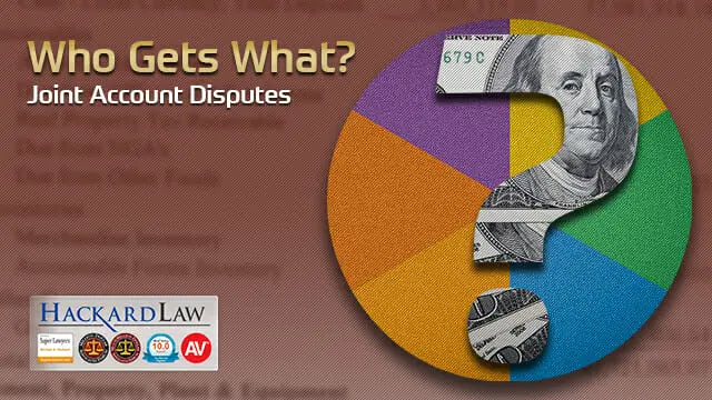 California Joint Account Estate Disputes | Who Gets the Money?