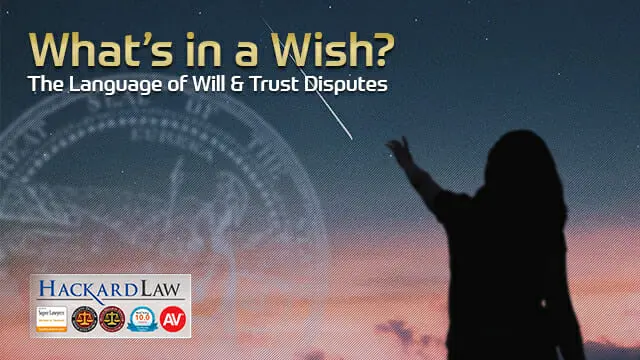 Wills & Trusts Language Disputes | Shall, Wish, Desire & Hope