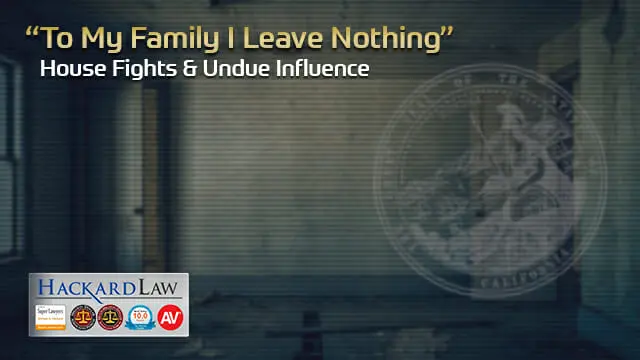 “I Leave My Family Nothing” | House Fights & Undue Influence