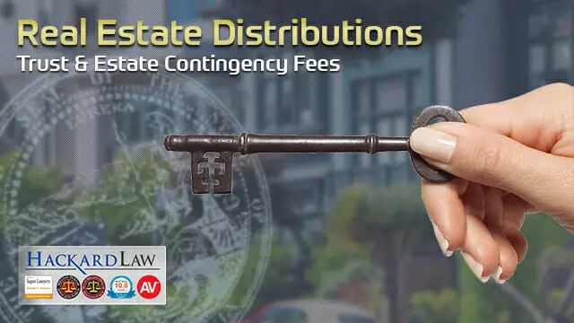Trust & Estate Attorney Contingency Fees | Real Estate Distributions
