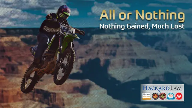 “Nothing Gained – Much Lost” | The All or Nothing Approach to Litigation