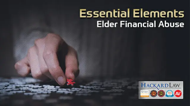 Essential Elements of California’s Elder Financial Abuse Law