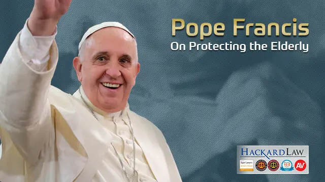 Pope Francis on Protecting the Elderly | Estate Litigation