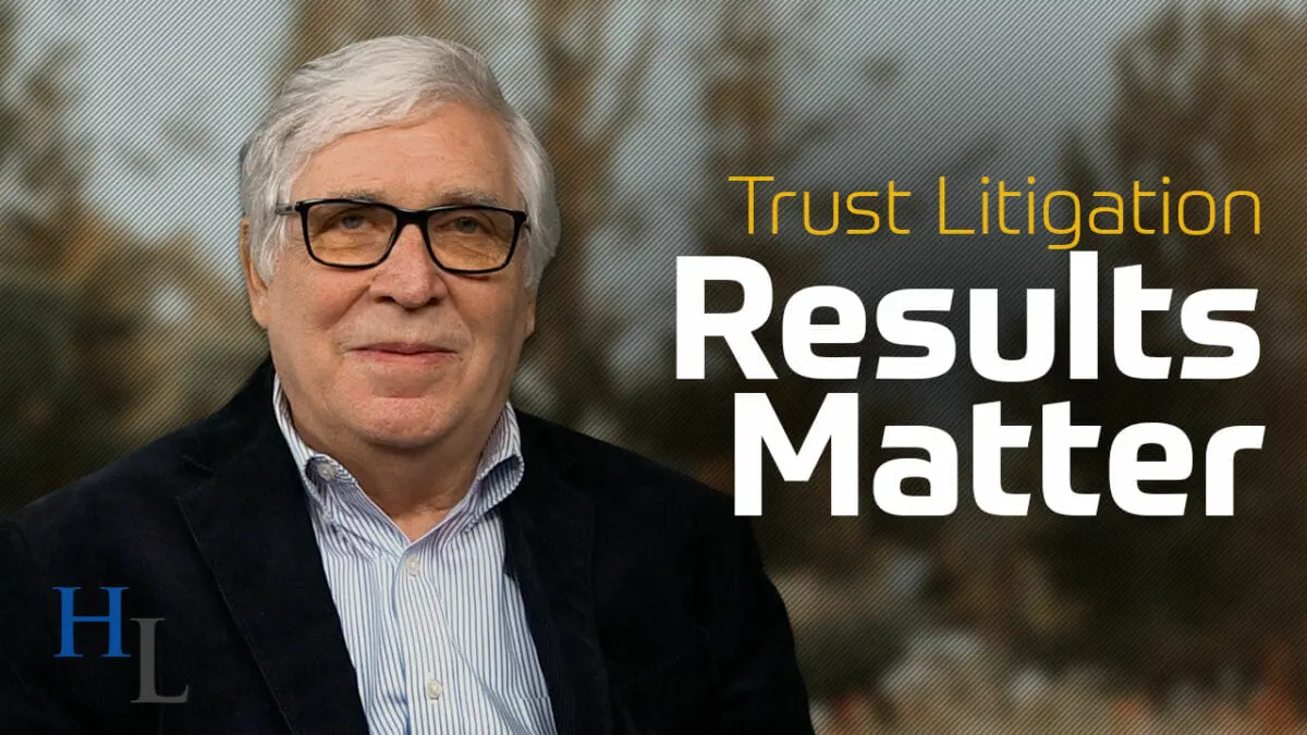 Trust Litigation in Sacramento | Results Matter