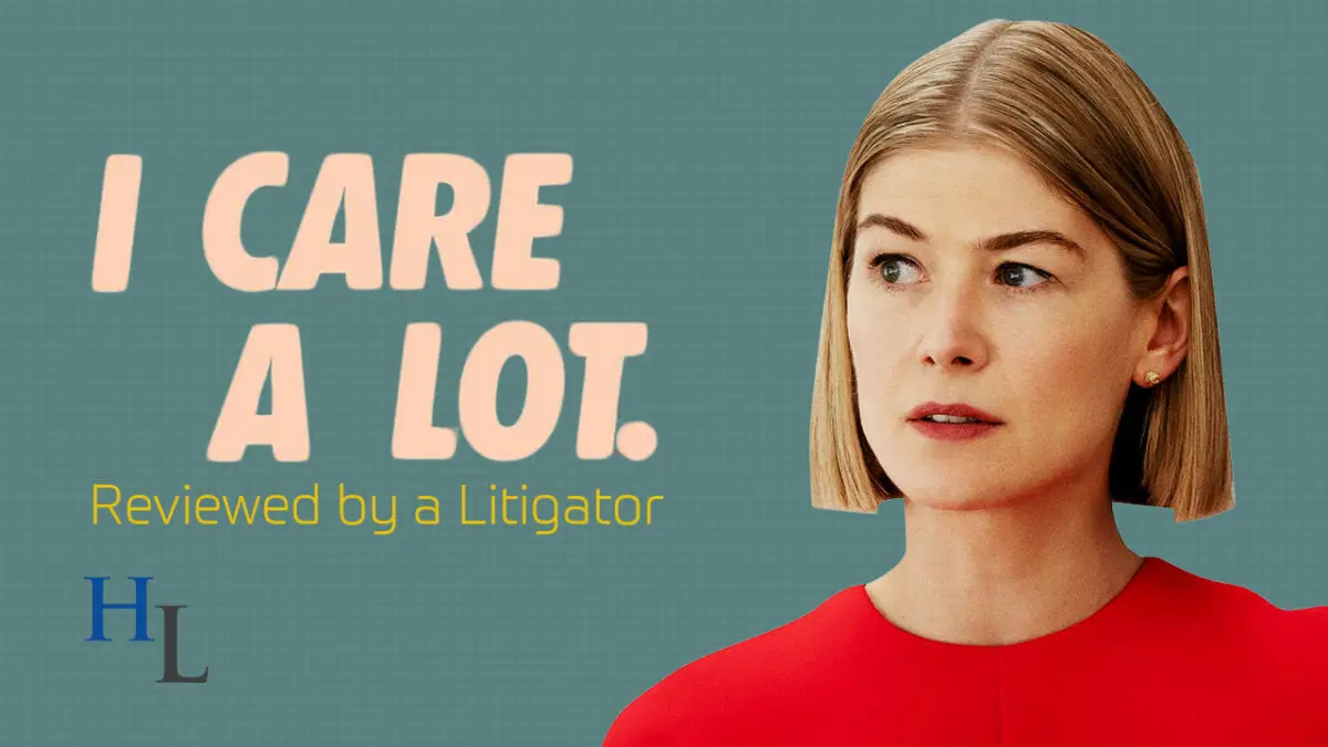 I CARE A LOT. (2021) | An Estate Litigator’s Review