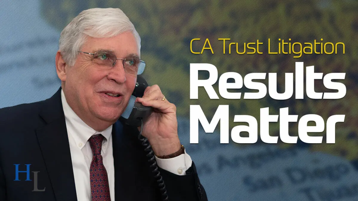 Trust Litigation in California | Results Matter