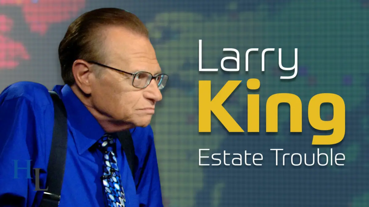 Larry King’s Estate Trouble