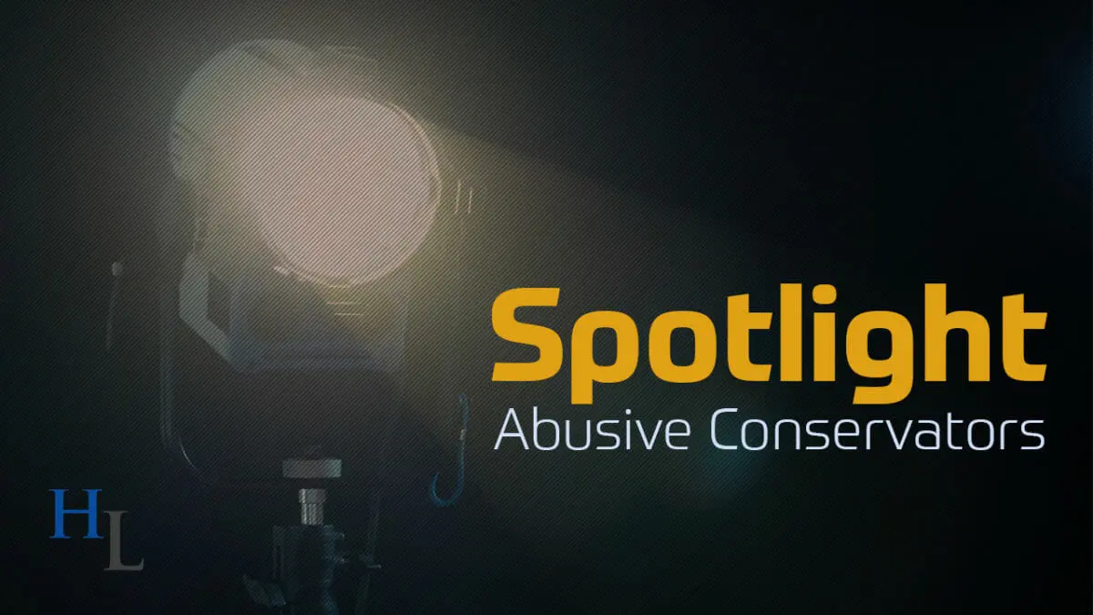 Spotlight Abusive Conservators | CA Trust Attorney