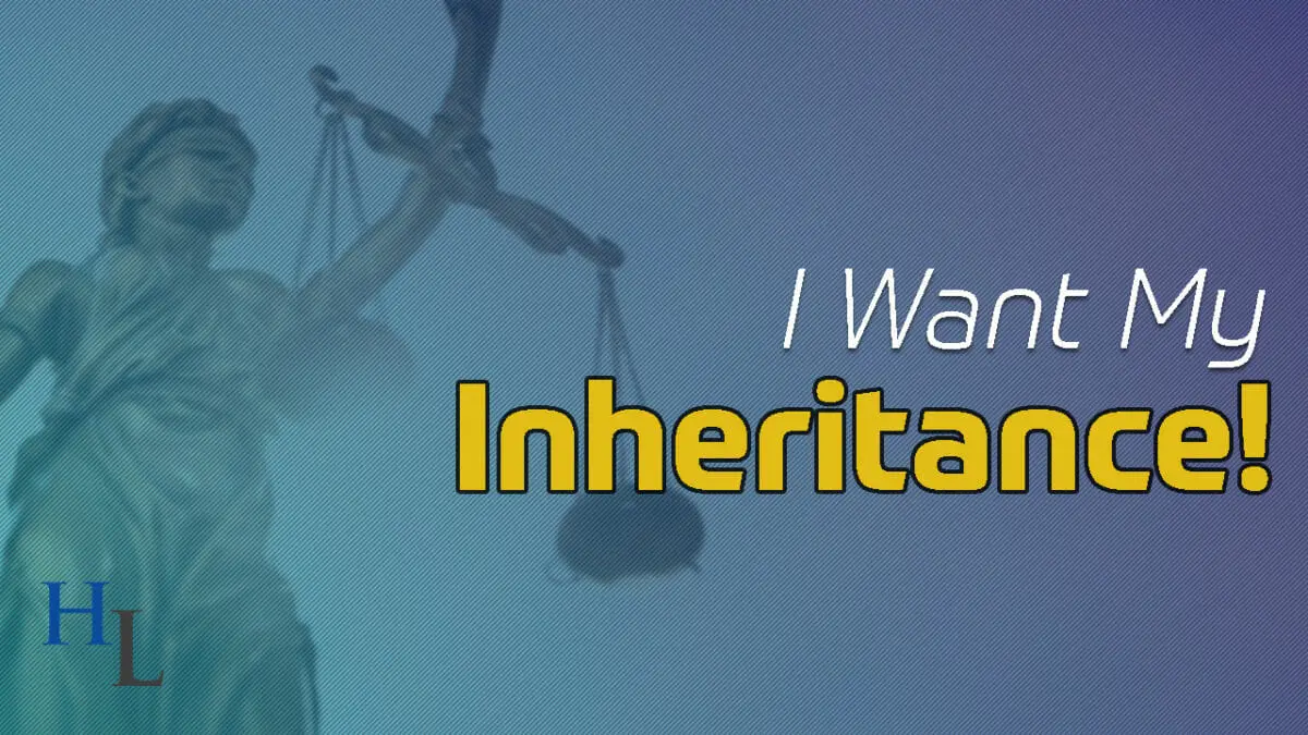 I Want My Inheritance! | Trust Beneficiary Lawyers