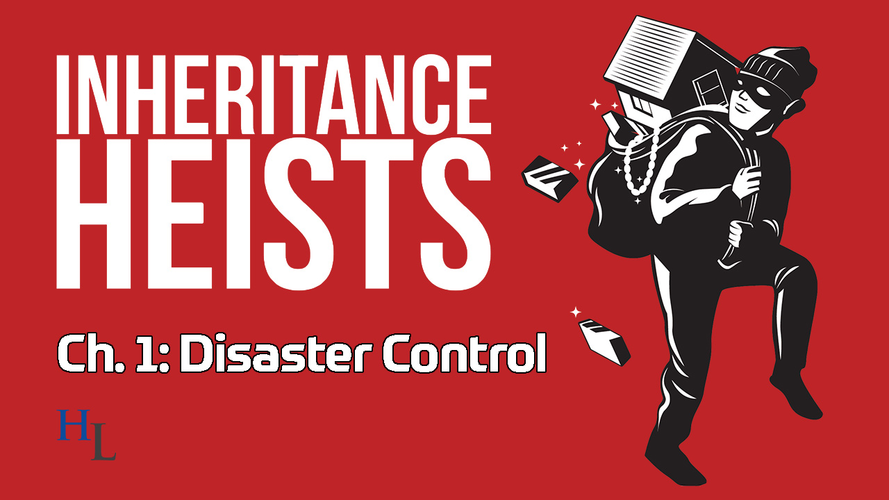 Inheritance Heists Ch. 1: Disaster Control