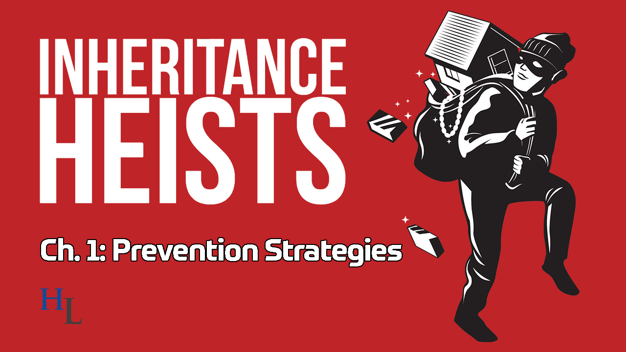 Inheritance Heists Ch. 1: Prevention Strategies